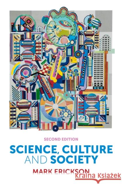 Science, Culture and Society: Understanding Science in the 21st Century Erickson, Mark 9780745662251