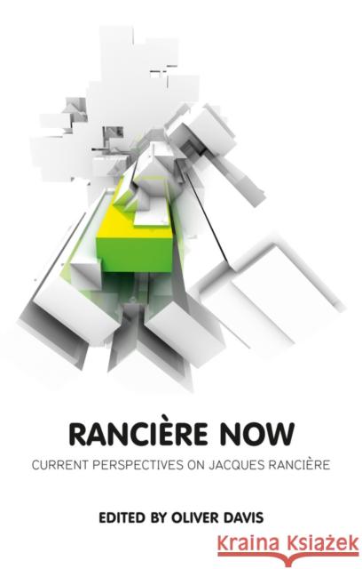 Ranciere Now: Current Perspectives on Jacques Ranciere Davis, Oliver 9780745662565