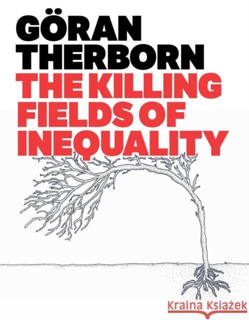 The Killing Fields of Inequality Therborn, Göran 9780745662589