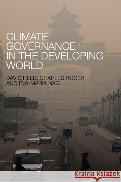 Climate Governance in the Developing World Held, David; Nag, Eva–Maria; Roger, Charles 9780745662770 John Wiley & Sons