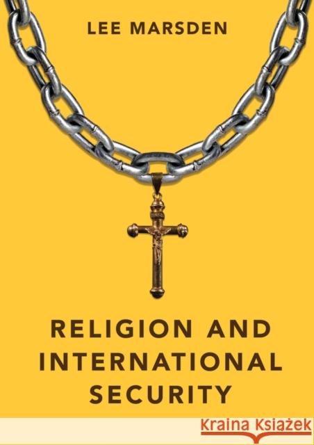 Religion and International Security Lee Marsden 9780745663623 Polity Press