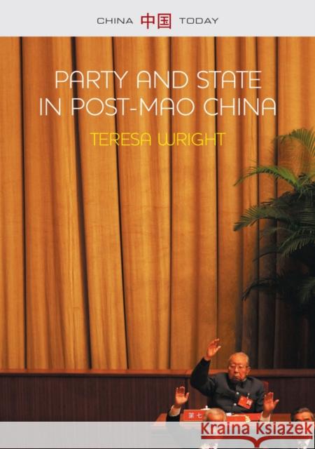 Party and State in Post-Mao China Wright, Teresa 9780745663852 John Wiley & Sons