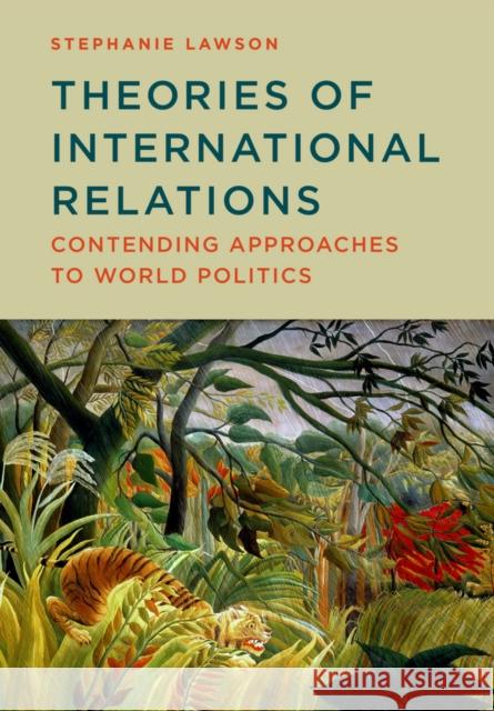 Theories of International Relations: Contending Approaches to World Politics Lawson, Stephanie 9780745664231