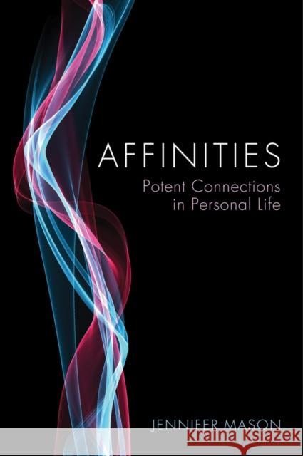 Affinities: Potent Connections in Personal Life Mason, Jennifer 9780745664637