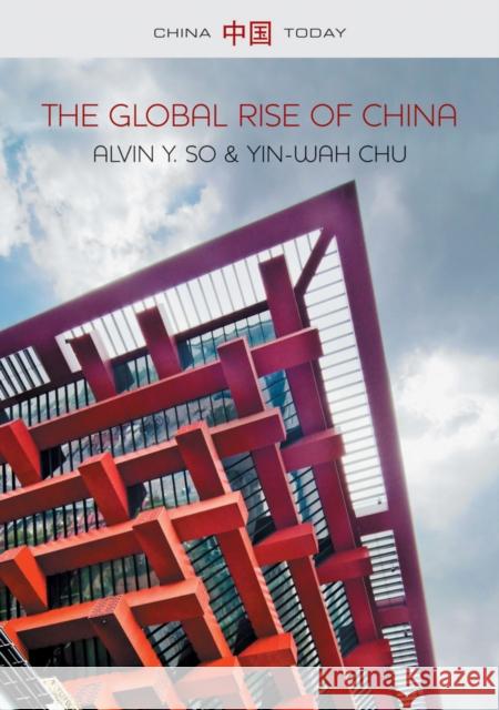 The Global Rise of China Alvin Y. So 9780745664736 Polity Press