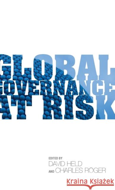 Global Governance at Risk Held, David; Roger, Charles 9780745665245 John Wiley & Sons