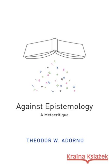 Against Epistemology: A Metacritique Adorno, Theodor W. 9780745665382 John Wiley & Sons