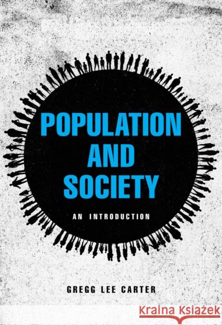 Population and Society: An Introduction Carter, Gregg Lee 9780745668376