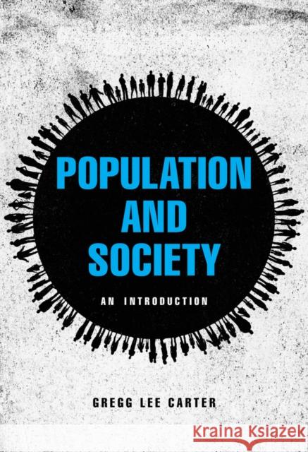 Population and Society: An Introduction Carter, Gregg Lee 9780745668383