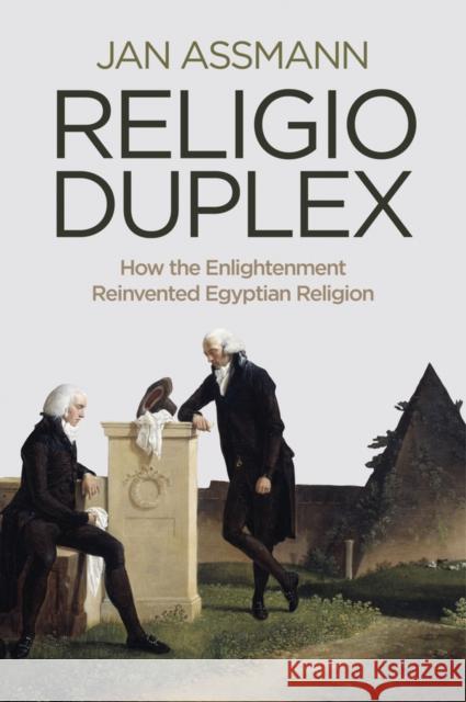 Religio Duplex: How the Enlightenment Reinvented Egyptian Religion Assmann, Jan 9780745668420