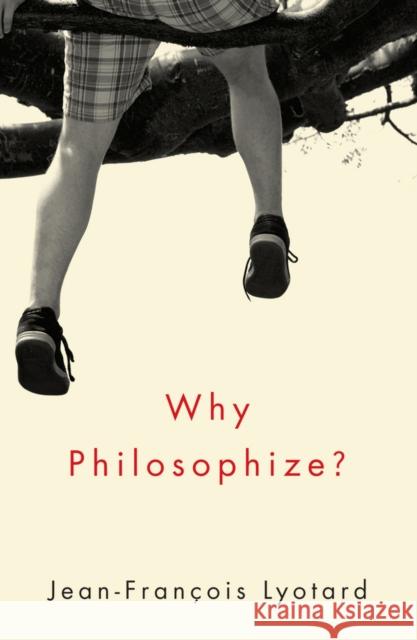 Why Philosophize? Lyotard, Jean–Francois 9780745670737