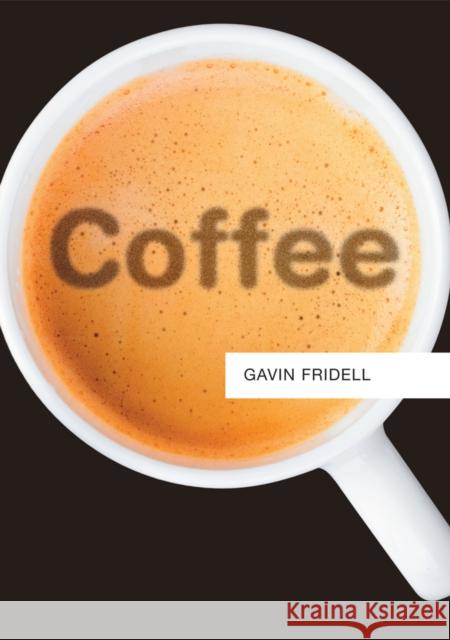 Coffee Fridell, Gavin 9780745670768 John Wiley & Sons