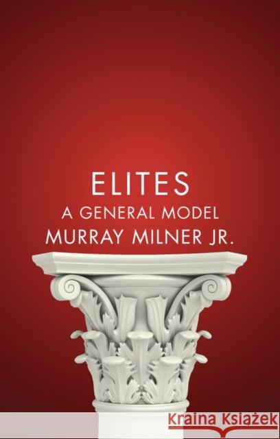 Elites: A General Model Milner, Murray 9780745671826