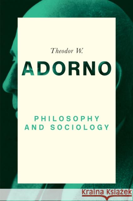 Philosophy and Sociology: 1960 Nicholas Walker Dirk Braunstein Theodor W. Adorno 9780745679419