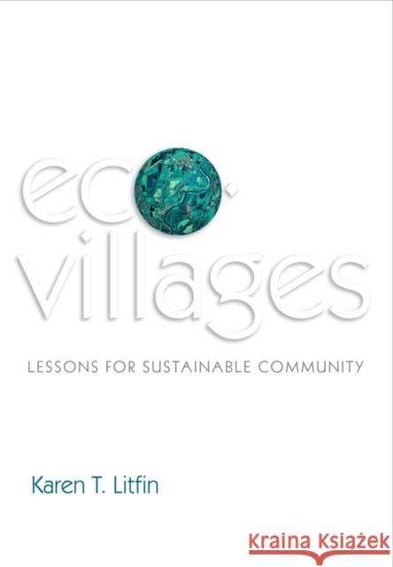 Ecovillages: Lessons for Sustainable Community Litfin, Karen T. 9780745679495 John Wiley & Sons