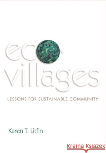 Ecovillages: Lessons for Sustainable Community Litfin, Karen T. 9780745679501 John Wiley & Sons