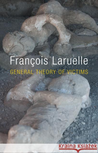 General Theory of Victims Laruelle, François 9780745679600 John Wiley & Sons