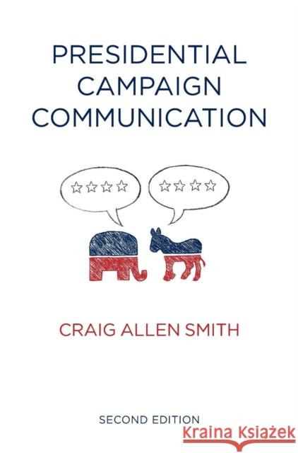 Presidential Campaign Communication Smith, Craig Allen 9780745680224