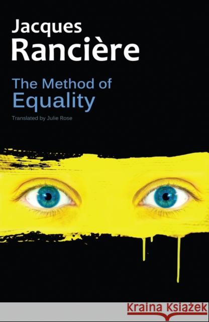 The Method of Equality: Interviews with Laurent Jeanpierre and Dork Zabunyan Rancière, Jacques 9780745680620 John Wiley & Sons