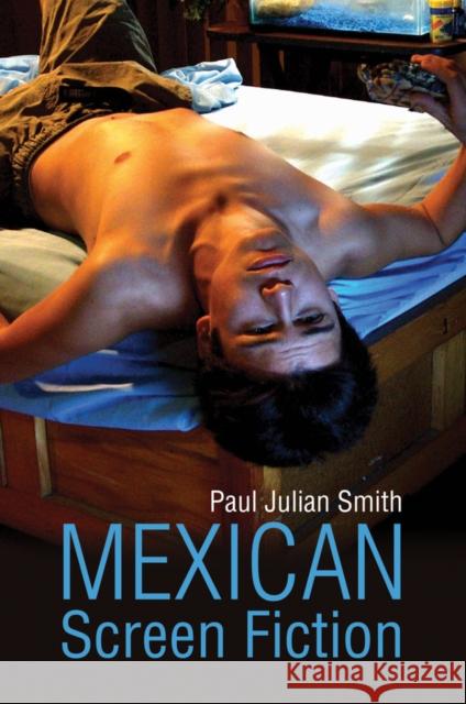 Mexican Screen Fiction: Between Cinema and Television Smith, Paul Julian 9780745680781