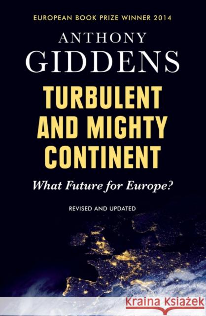 Turbulent and Mighty Continent: What Future for Europe? Giddens, Anthony 9780745680965