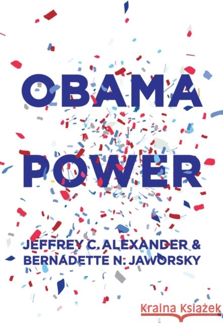 Obama Power Alexander, Jeffrey C. 9780745681993 John Wiley & Sons