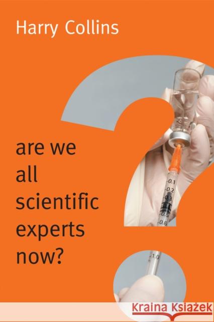 Are We All Scientific Experts Now? Collins, Harry 9780745682037 John Wiley & Sons