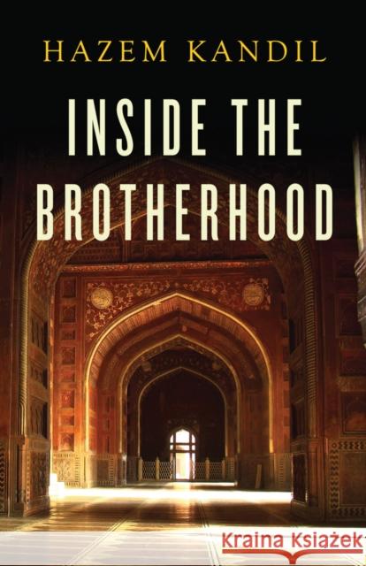 Inside the Brotherhood Kandil, H 9780745682914 John Wiley & Sons