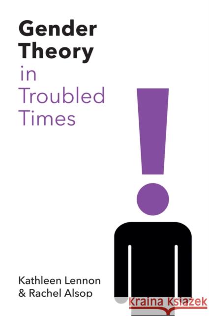 Gender Theory in Troubled Times Kathleen Lennon Rachel Alsop 9780745683010 Polity Press