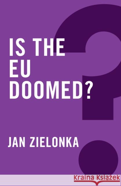 Is the Eu Doomed? Zielonka, Jan 9780745683973 John Wiley & Sons