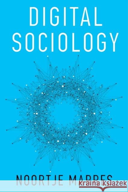 Digital Sociology: The Reinvention of Social Research Marres, Noortje 9780745684789