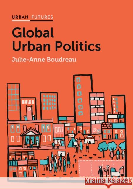 Global Urban Politics: Informalization of the State Boudreau, Julie-Anne 9780745685502