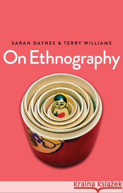 On Ethnography Sarah Daynes Terry Williams 9780745685595 Polity Press
