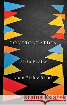 Confrontation: A Conversation with Aude Lancelin Badiou, Alain 9780745685700 John Wiley & Sons