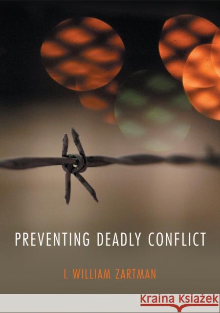 Preventing Deadly Conflict Zartman, I 9780745686912