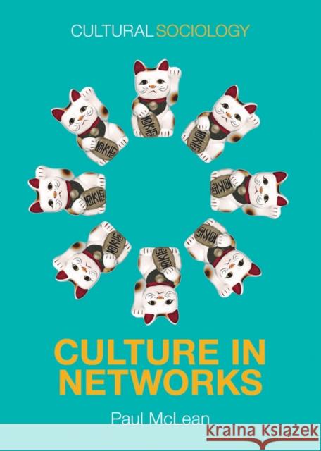 Culture in Networks Paul Douglas McLean 9780745687179 Polity Press