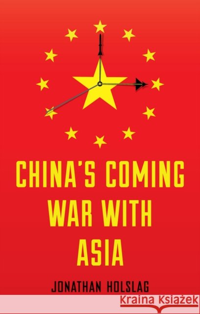 China's Coming War with Asia Holslag, Jonathan 9780745688251 John Wiley & Sons