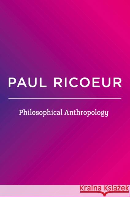 Philosophical Anthropology Ricoeur, P 9780745688534