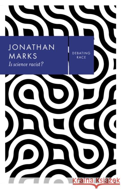 Is Science Racist? Marks, Jonathan 9780745689210