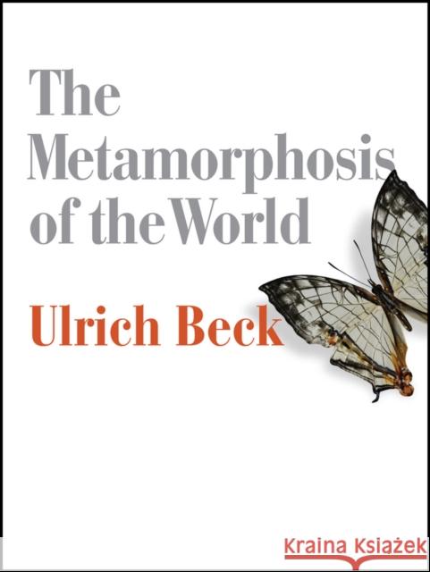 Metamorphosis of the World Beck, Ulrich 9780745690216