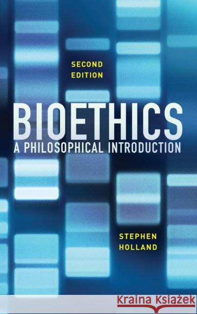 Bioethics: A Philosophical Introduction Holland, Stephen 9780745690599 Polity Press