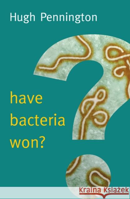 Have Bacteria Won? Pennington, Hugh 9780745690797 John Wiley & Sons