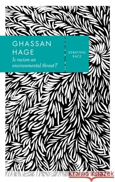 Is Racism an Environmental Threat? Hage, Ghassan 9780745692265