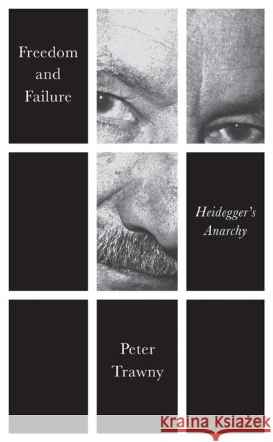 Freedom to Fail: Heidegger's Anarchy Trawny, Peter 9780745695235