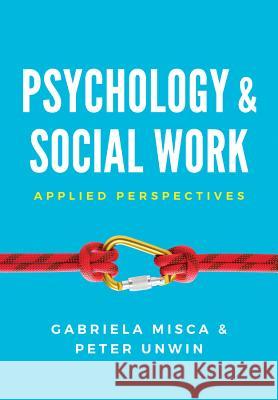 Psychology and Social Work: Applied Perspectives Misca, Gabriela 9780745696317 John Wiley & Sons