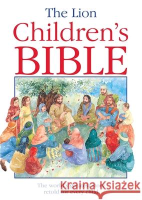 The Lion Children's Bible: The world's greatest story retold for every child: Super-readable edition Pat Alexander 9780745919393