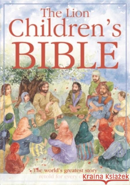 The Lion Children's Bible: The world's greatest story retold for every child: Super-readable edition Pat Alexander 9780745949123 0