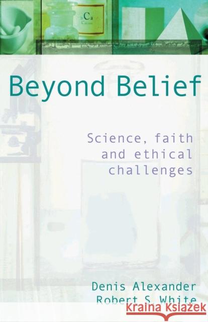 Beyond Belief Denis Alexander Robert White 9780745951416