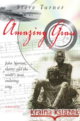 Amazing Grace: John Newton, Slavery and the World's Most Enduring Song Turner, Steve 9780745951782