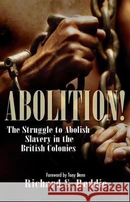 Abolition!: The Struggle to Abolish Slavery in the British Colonies Reddie, Richard S. 9780745952291 Lion Publishing Plc